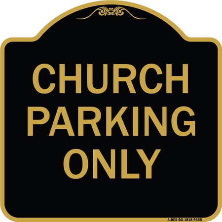Signmission Designer Series-Church Parking Only, Black & Gold Heavy-Gauge Aluminum, 18" x 18", BG-1818-9858 A-DES-BG-1818-9858